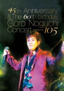 野口五郎／45th Anniversary ＆ The 60th birthday Goro Noguchi Concert 渋谷105（通常盤） [DVD] 1