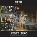 GEEK / LIFE SIZE ZERO CD