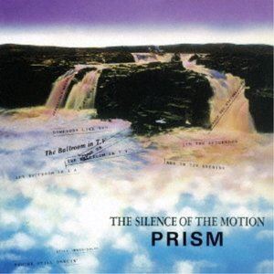 PRISM / THE SILENCE OF THE MOTION [CD]