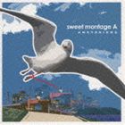 ANATAKIKOU / sweet montage A [CD]