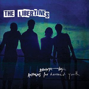 輸入盤 LIBERTINES / ANTHEMS FOR DOOMED YOUTH 