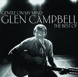 輸入盤 GLEN CAMPBELL / GENTLE ON MY MIND ： THE BEST OF [CD]