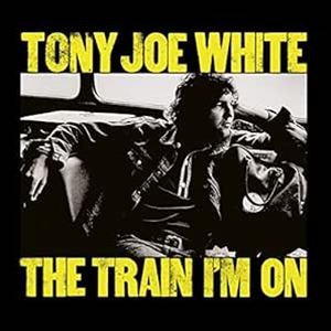 輸入盤 TONY JOE WHITE / TRAIN I’M ON [CD]