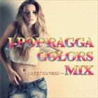 J-POP RAGGA COLORS MIX〜SWEET COVERS〜 [CD]