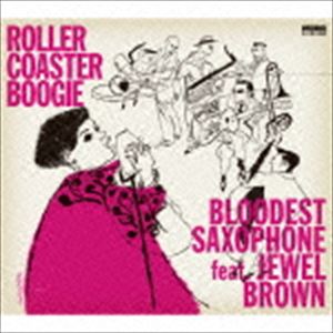 Rakuten - BLOODEST SAXOPHONE feat.Jewel Brown / ROLLER COASTER BOOGIE [CD]