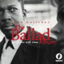 ジョン・コルトレーン(ts、ss) / JOHN COLTRANE COLLECTION: バラード・アルバム 〜フォール・イン・ラヴ・ウィズ・トレーン [CD...