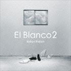 ���ɥꥭ�ɥ� / El Blanco 2 [CD]
