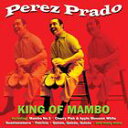 A PEREZ PRADO / KING OF MAMBO [2CD]