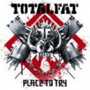 TOTALFAT / プレイス・トゥ・トライ（通常盤） [CD]