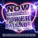 輸入盤 VARIOUS （POWER BALLADS） / NOW THAT’S WHAT I CALL POWER BALLADS： TOTAL ECLIPSE OF THE HEART [CD]