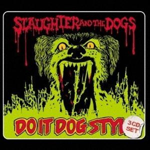スローター＆ザ・ドッグス / ドゥ・イット・ドッグ・スタイル [CD]