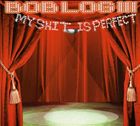 輸入盤 BOB LOG III / MY SHIT IS PERFECT [CD]
