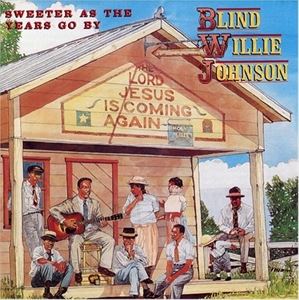 Blues - 輸入盤 BLIND WILLIE JOHNSON / SWEETER AS THE YEARS GO BY [CD]