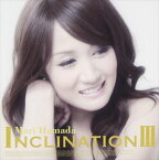 浜田麻里 / INCLINATION III（通常盤／CD＋DVD） [CD]
