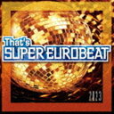 Thatfs SUPER EUROBEAT 2023 [CD]