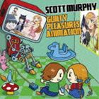 スコット・マーフィー / ギルティ・プレジャーズ アニメーション [CD]