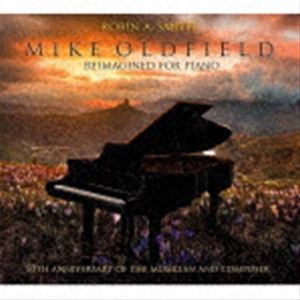 ロビン・A・スミス / マイク・オールドフィールド・リイマジンド・フォー・ピアノ [CD]