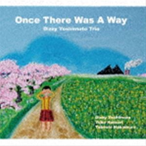 Dizzy YOSHIMOTO trio / Once There Was A Way [CD]