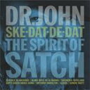 輸入盤 DR. JOHN / SKE-DAT-DE-DAT ： SPIRIT OF SATCH [CD]