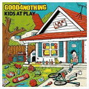 GOOD4NOTHING / KIDS AT PLAY CD