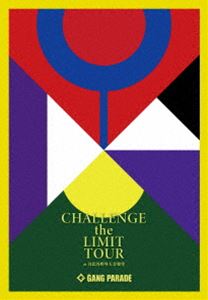 GANG PARADE^CHALLENGE the LIMIT TOUR at JO剹yi񐶎YՁj [Blu-ray]