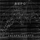 INCAPACITANTS / REPO [CD]