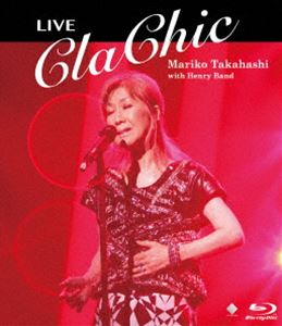 高橋真梨子／LIVE ClaChic【Blu-ray】 [Blu-ray]