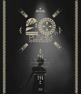PUSHIM／20th ANNIVERSARY LIVE TOUR”immature”at Zepp DiverCity（TOKYO） [Blu-ray]
