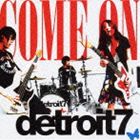 detroit7 / COME ON [CD]