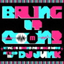 DJ JUNK(MIX) / Bring It OooN! -king of Brand New Mega Hits- mixed by DJ JUNK [CD...