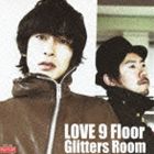 LOVE 9 Floor / Glitters Room [CD]