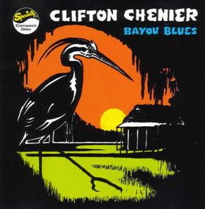 輸入盤 CLIFTON CHENIER / BAYOU BLUES [CD]