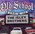 輸入盤 ISLEY BROTHERS / OLD SCHOOL CRUZIN WITH THE ISLEY BROTHERS [CD]