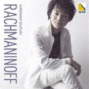 Composer: Ka Line - 鈴木弘尚（p） / RACHMANINOFF [CD]