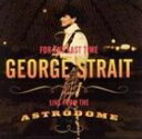 輸入盤 GEORGE STRAIT / FOR THE LAST TIME ： LIVE FROM THE ASTRODOME [CD]
