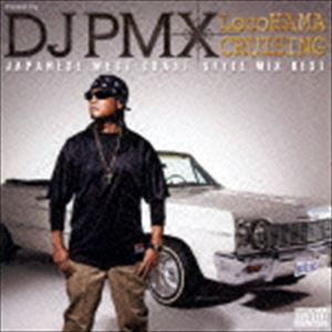 DJ PMX（MIX） / mixed by DJ PMX LocoHAMA CRUISING JAPANESE WEST COAST STYLE MIX BEST [CD]