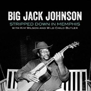 ビッグ・ジャック・ジョンソン / ストリップト・ダウン・イン・メンフィス [CD]