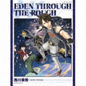 西川貴教 / Eden through the rough（期間生産限定盤／CD＋DVD） CD