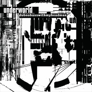 輸入盤 UNDERWORLD / DUBNOBASSWITHMYHEADMAN （20TH ANIVERSARY ED） [CD]