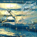 TAK MATSUMOTO ＆ Daniel Ho / Electric Island， Acoustic Sea CD
