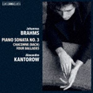 アレクサンドル・カントロフ（p） / ブラームス：ピアノ・ソナタ第3番、左手のための「シャコンヌ」、..
