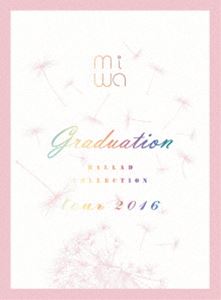 miwa”ballad collection”tour 2016 〜graduation〜（完全生産限定盤） 