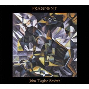 John Taylor Sextet / Fragment [CD]