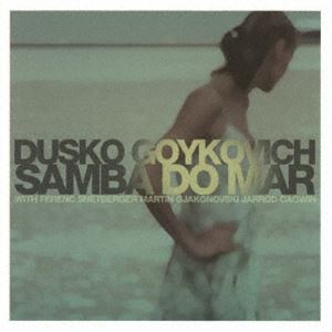 ダスコ・ゴイコヴィッチ（tp、flh） / サンバ・ド・マー [CD]