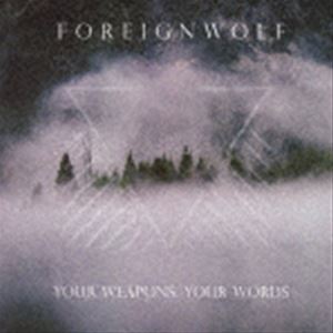 フォーリンウルフ / ユア・ウエポンズ・ユア・ワーズ（直輸入盤） [CD]