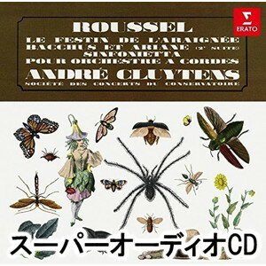 アンドレ・クリュイタンス / ルーセル：バッカスとアリアーヌ（第2組曲）、くもの饗宴 他 [SACD]