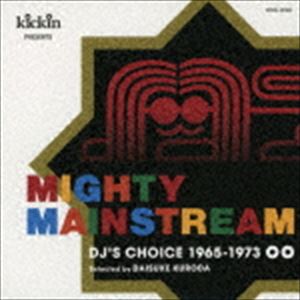 kickin presents MIGHTY MAINSTREAM： DJ’s Choice 1965-1973 
