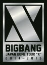 BIGBANG JAPAN DOME TOUR 2014〜2015”X”-DELUXE EDITION-（初回生産限定） Blu-ray