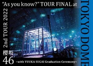 櫻坂46／2nd TOUR 2022 ”As you know?” TOUR FINAL at 東京ドーム〜with YUUKA SUGAI Graduation Ceremony〜（通常盤） 