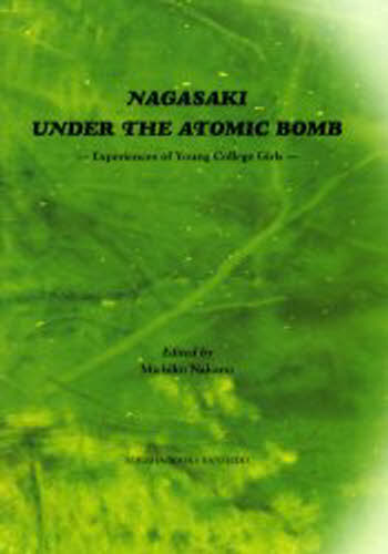 Nagasaki under the atomic bomb Experiences of young college girls